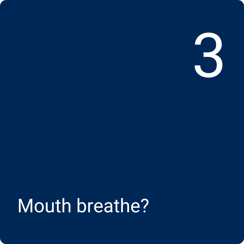 Q3: Mouth breathe?