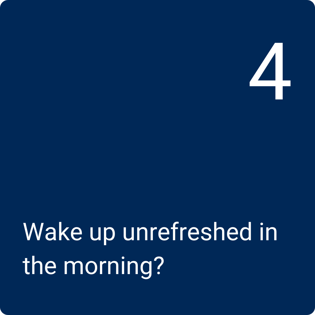 Q4: Wake up unfreshed in the morning